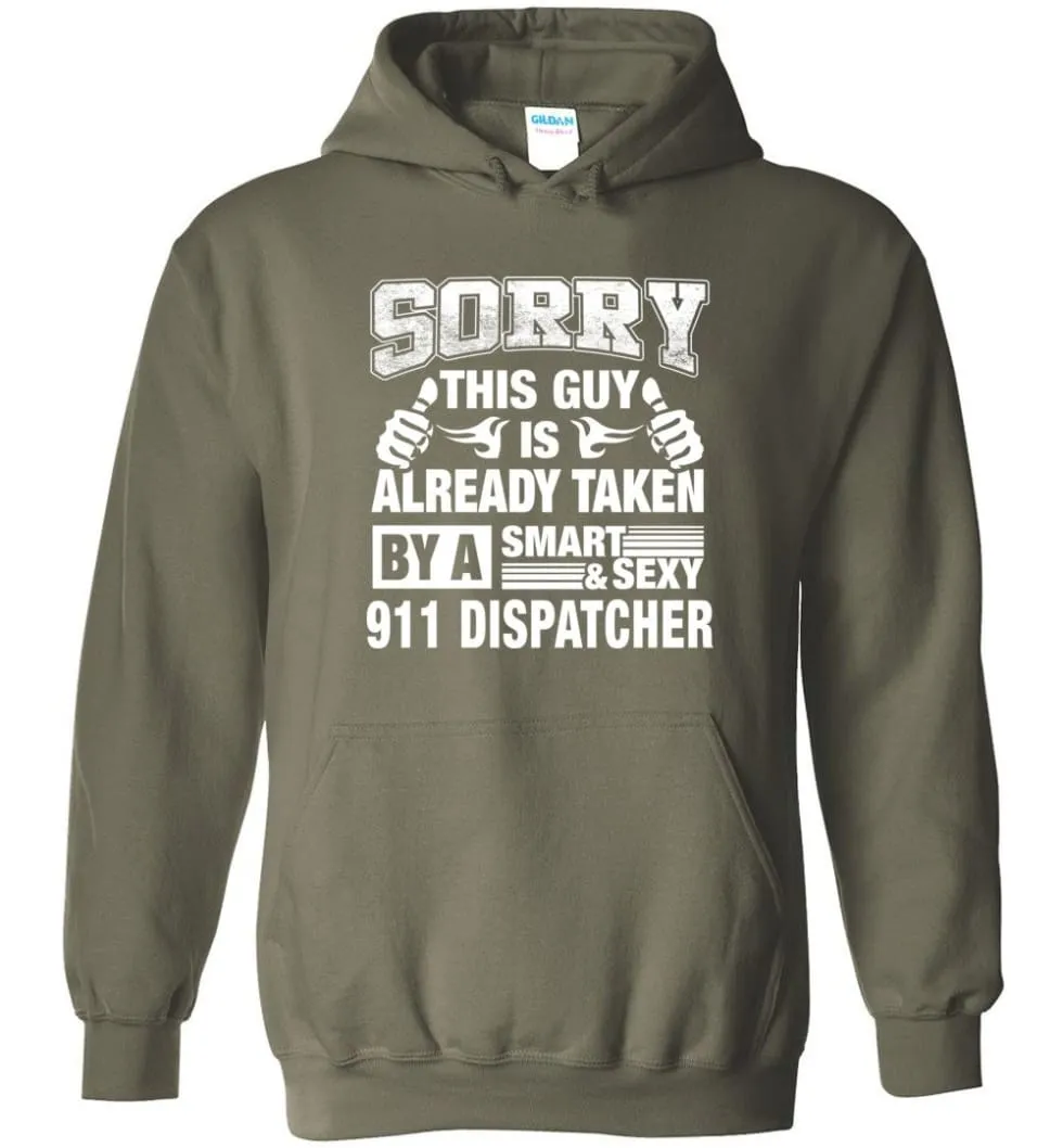 911 Dispatcher Shirt Sorry This Guy Is Already Taken By A Smart Sexy Wife, Lover, Girlfriend - Hoodie