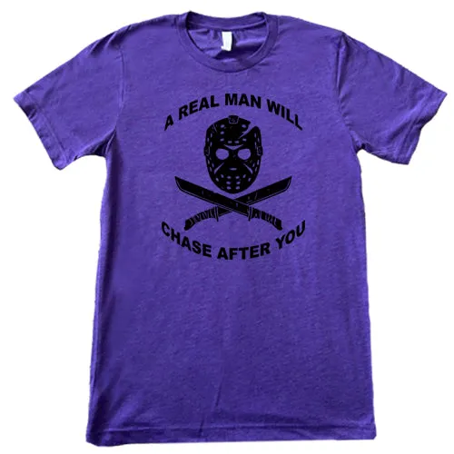 A Real Man Will Chase After You Shirt Unisex