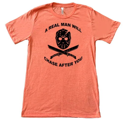 A Real Man Will Chase After You Shirt Unisex