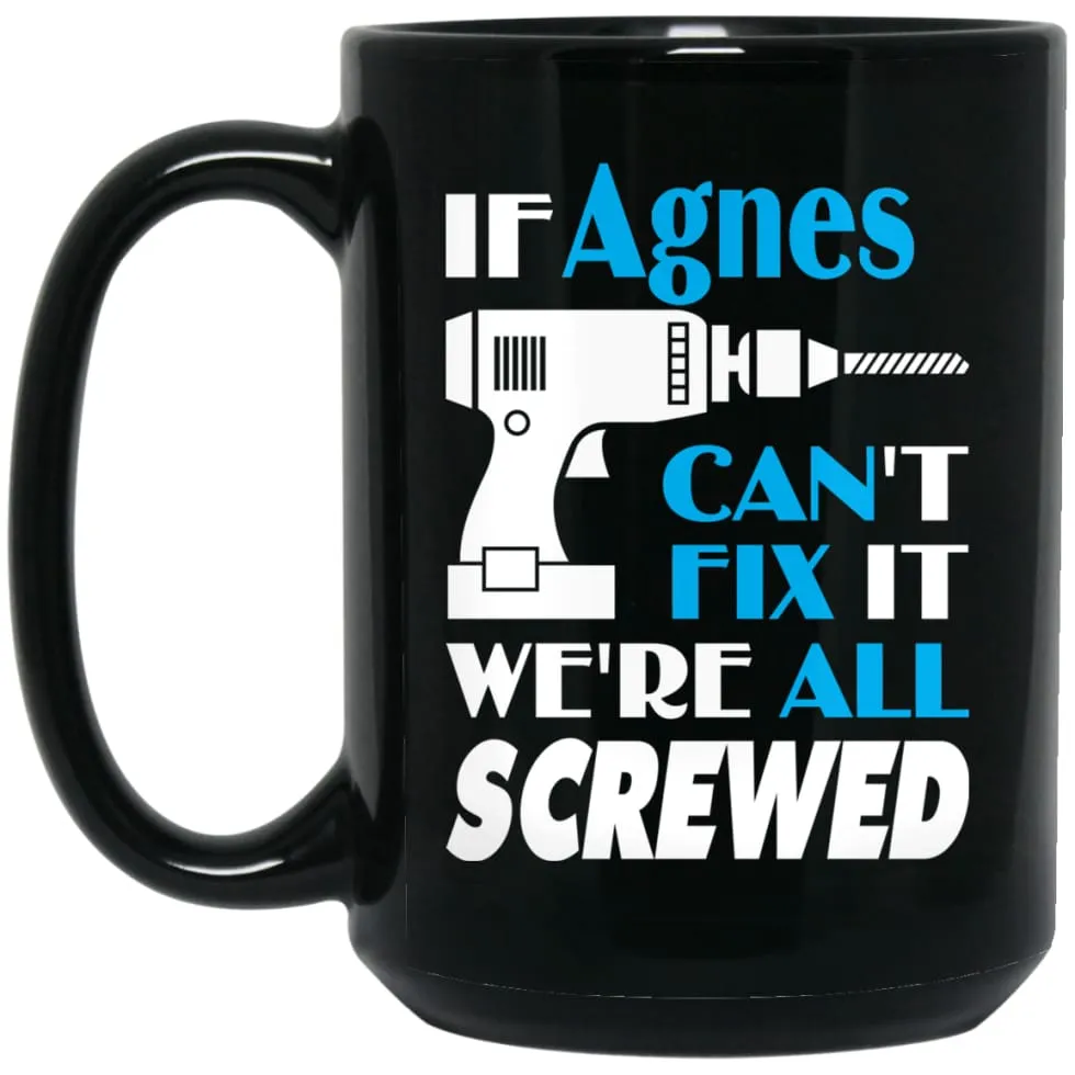 Agnes Can Fix It All Best Personalised Agnes Name Gift Ideas 15 oz Black Mug