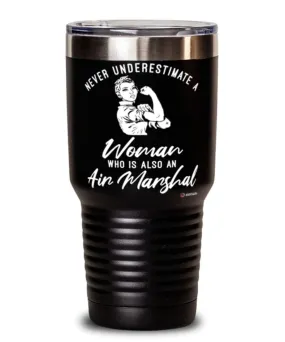 Air Marshal Tumbler Never Underestimate A Woman Who Is Also An Air Marshal 30oz Stainless Steel Black