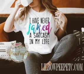 I Have Never Faked A Sarcasm In My Life Unisex Tee Or Raglan