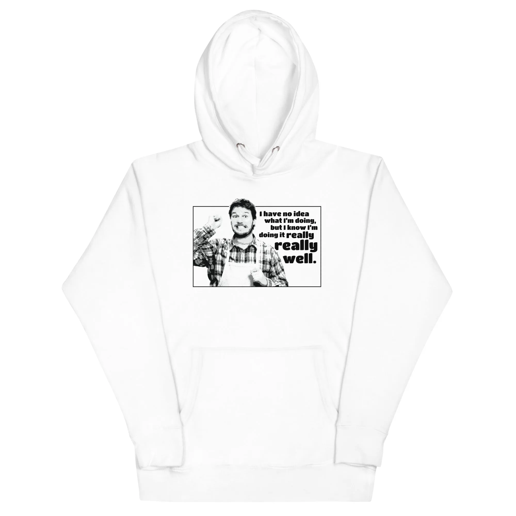 I Have No Idea What I'm Doing - Unisex Hoodie