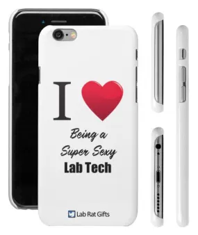 "I ♥ Being a Super Sexy Lab Tech" - iPhone 6/6s Case